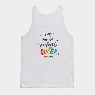Let me be Perfectly Queer Tank Top